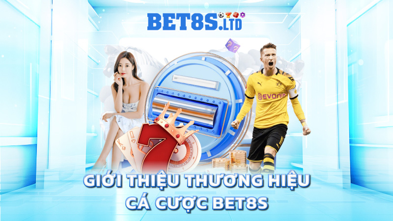 Giới thiệu thương hiệu cá cược Bet8s