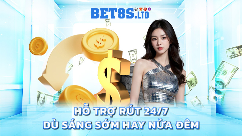 Hỗ trợ rút 24/7 – Dù sáng sớm hay nửa đêm