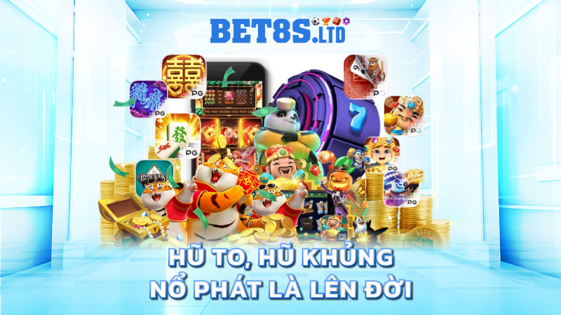 Hũ to, hũ khủng – nổ phát là lên đời